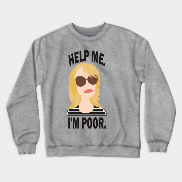 Help Me. I'm Poor. Crewneck Sweatshirt by Pixhunter